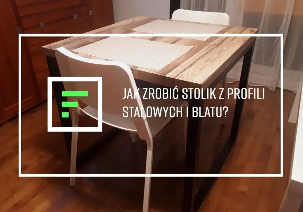 Jak zrobić meble z profili stalowych - proste kroki i porady DIY